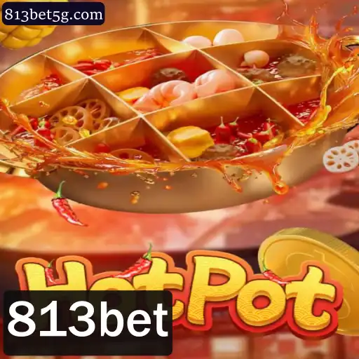 Descubra o Mundo de Hotpot 813bet: Regras, Estratégias e Dicas
