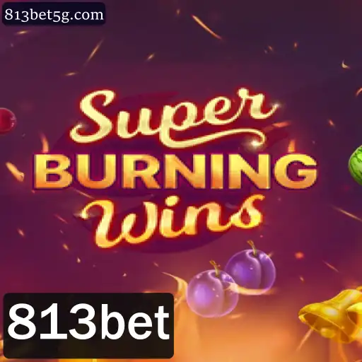 Descubra o Empolgante Mundo de SuperBurningWins no 813bet